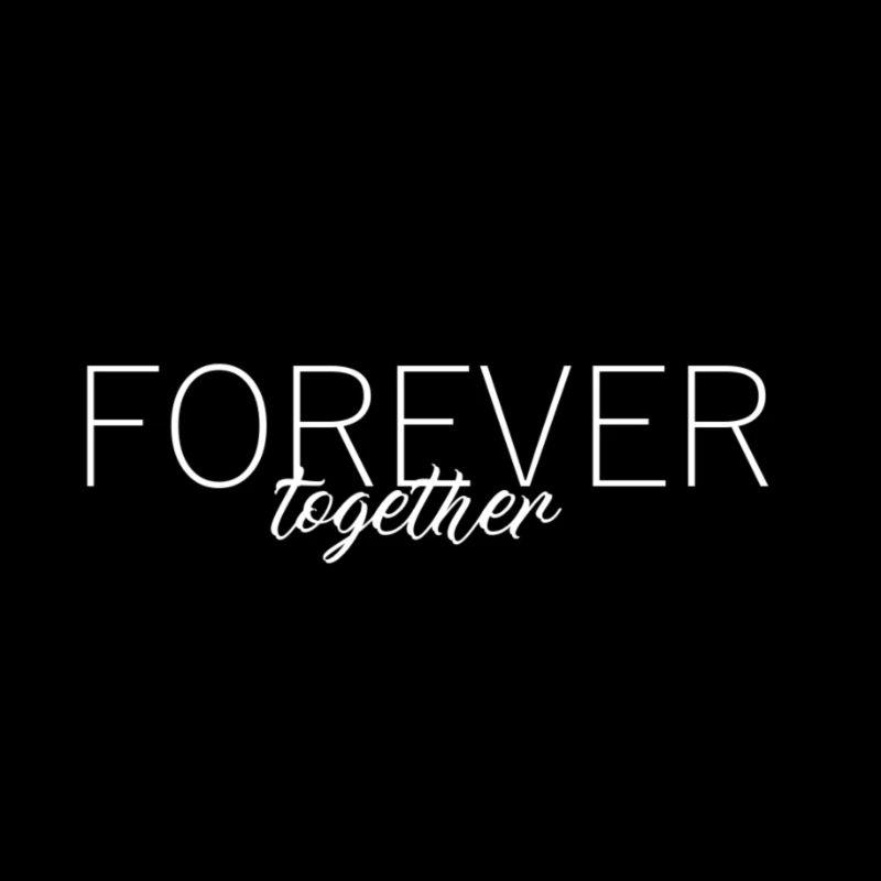 FOREVER together