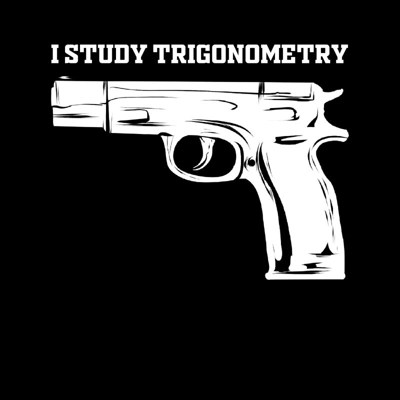 I Study Triggernometry Pistol