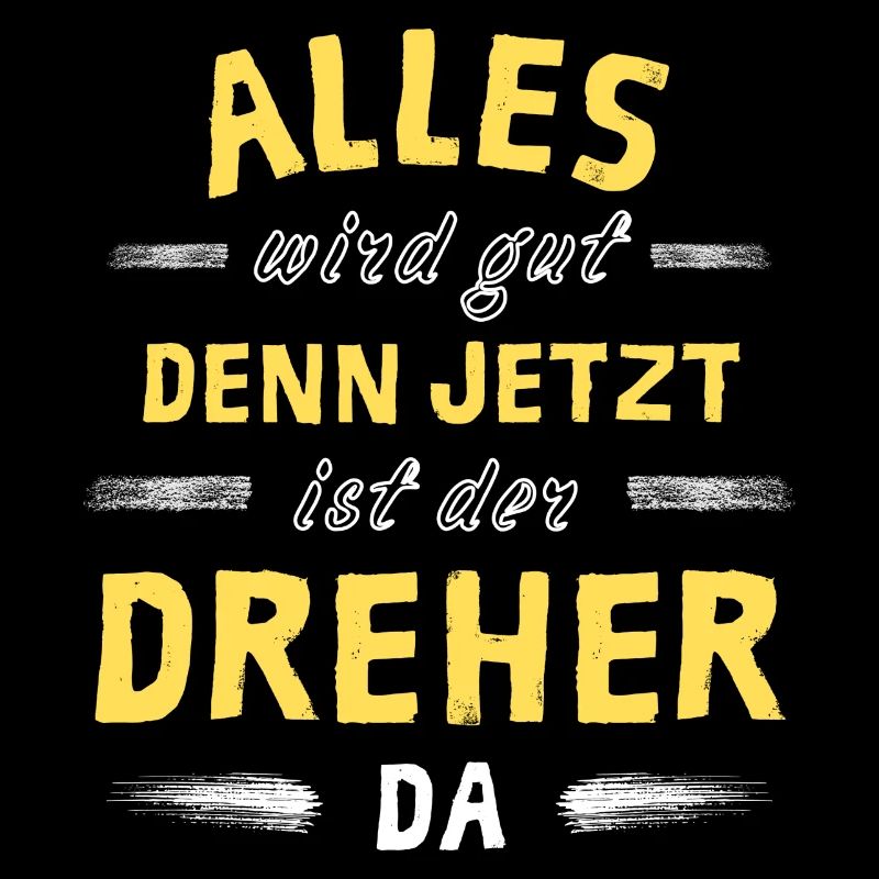 Alles wird gut denn jetzt ist der Dreher da