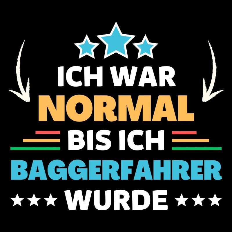 Ich war normal bis ich Baggerfahrer wurde