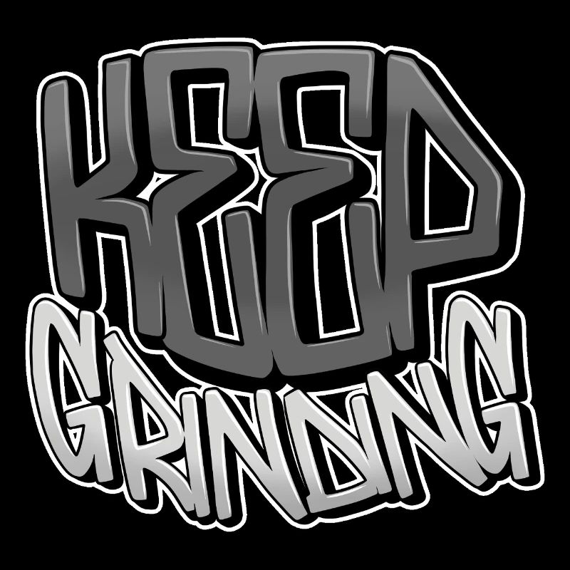 Keep Grinding