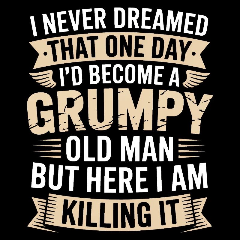 Grumpy Old Man Killing It