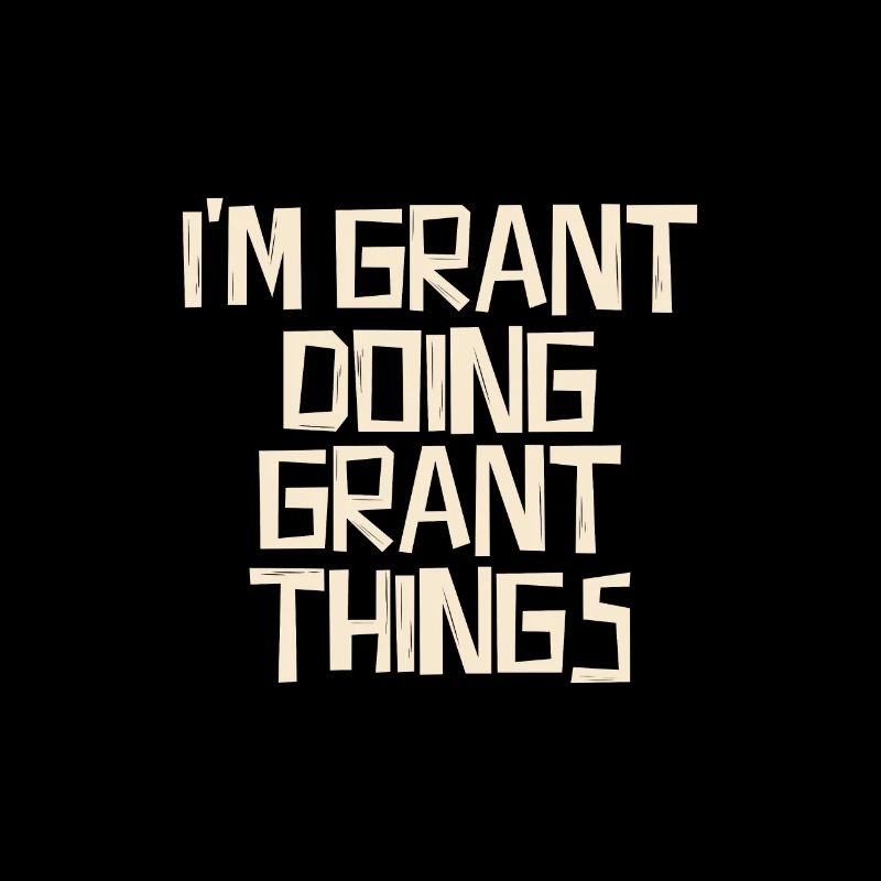 I'm Grant doing Grant things