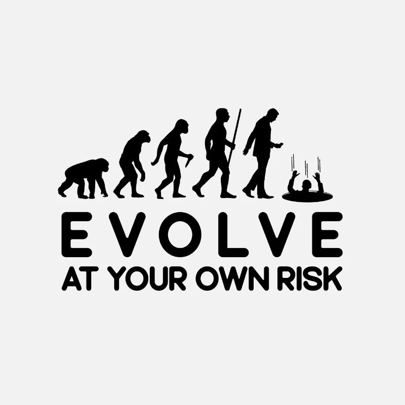 Risque d'évolution Évoluez à vos risques et périls