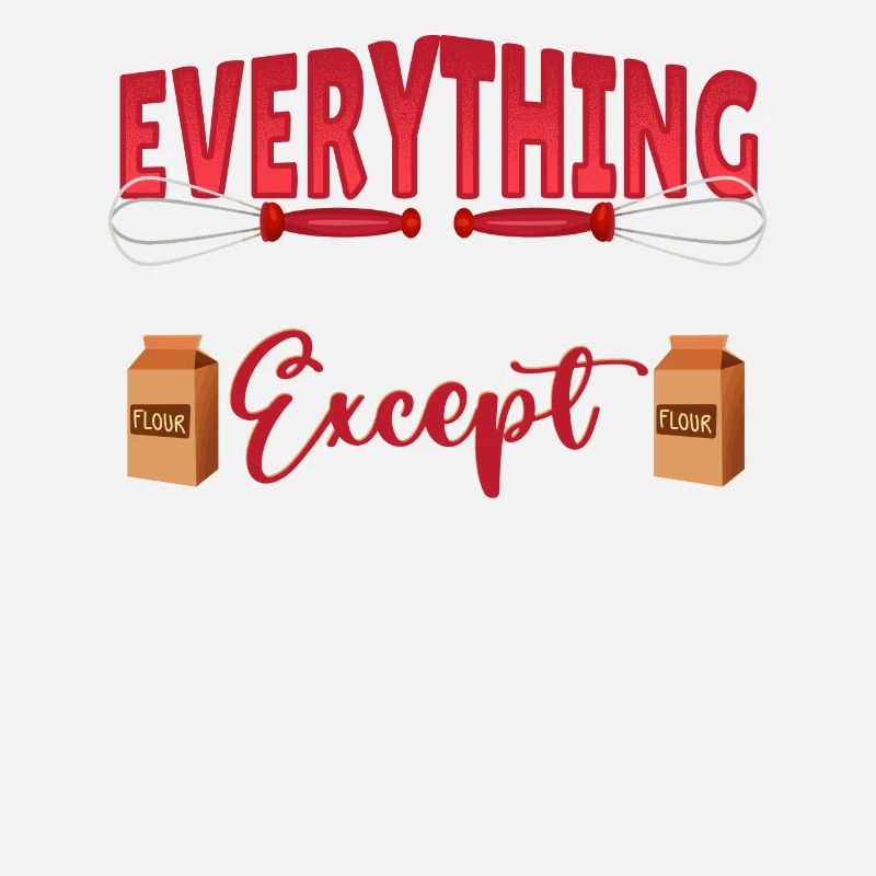 Everything In Moderation Except Baking Baker