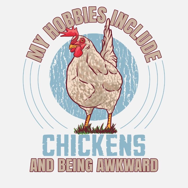 My Hobbies Include Chickens