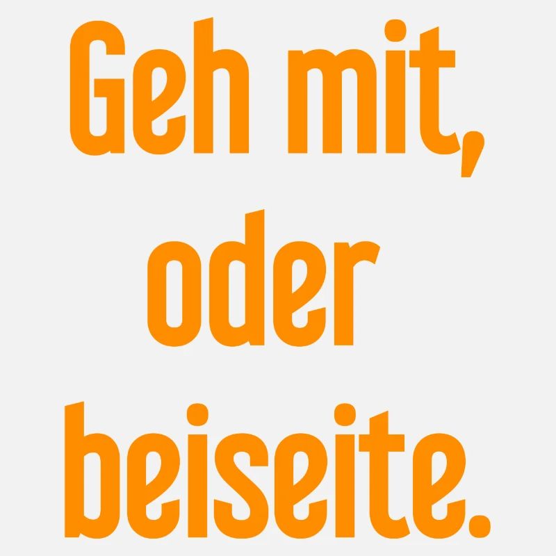 Geh mit oder beiseite