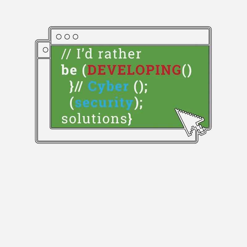 Cybersecurity I'd Rather Be Developing Programmer