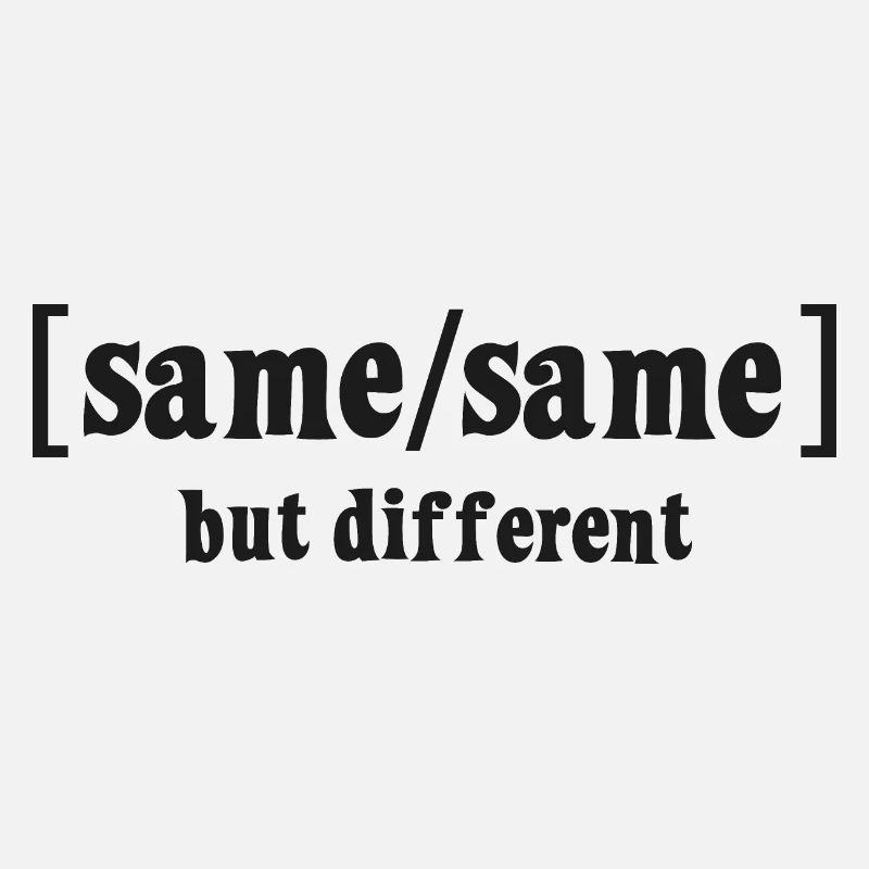 Same Same but different