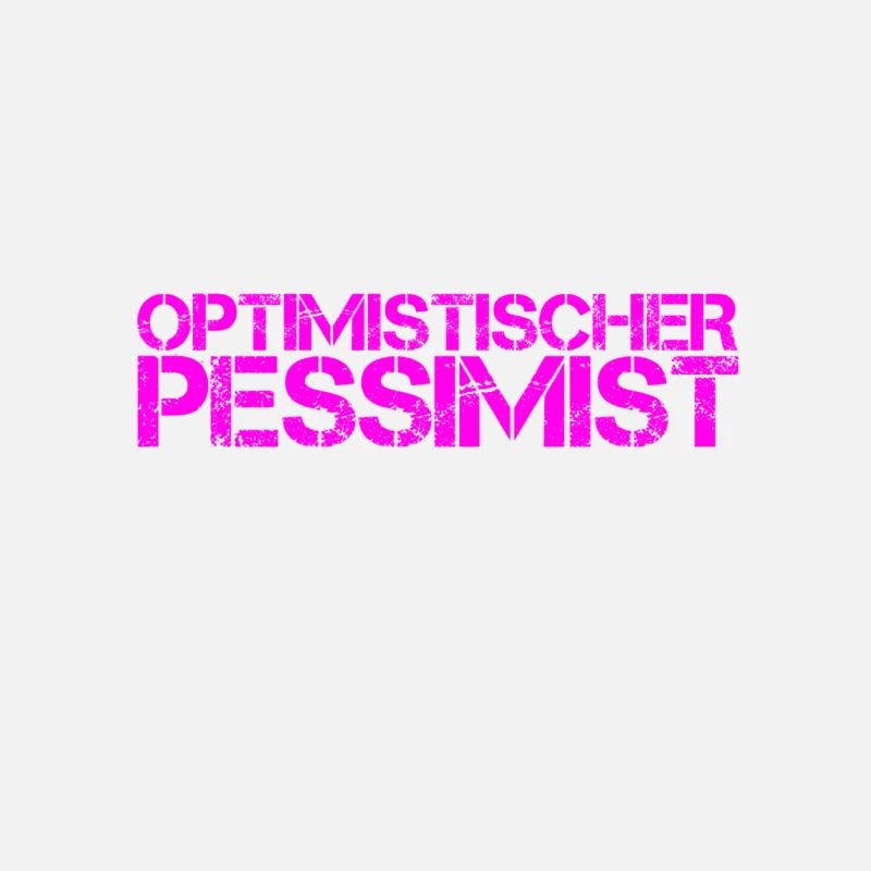 vor dir steht ein Pessimist