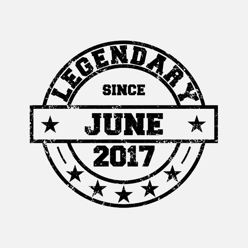 Legendary since Juni 2017 - Geburtstag