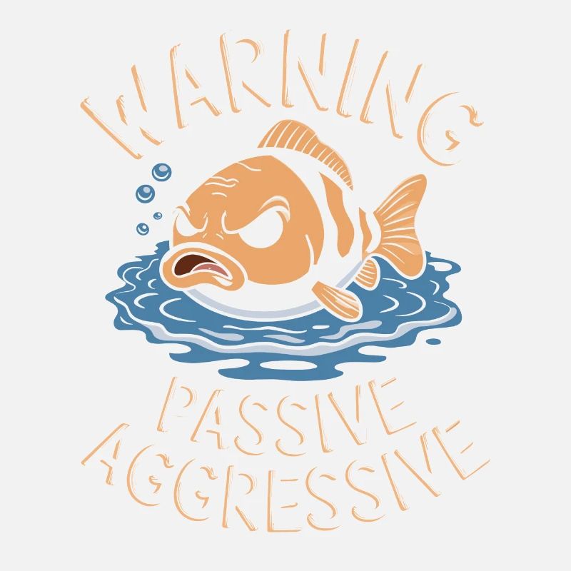 Warning Passive-Aggressive Fish
