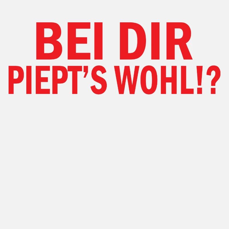 Bei dir Piept´s wohl