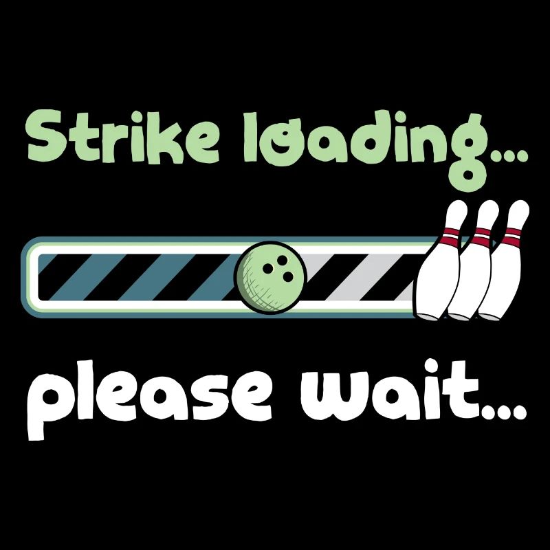Strike Loading S’il vous plaît attendre - Dicton de bowling drôle