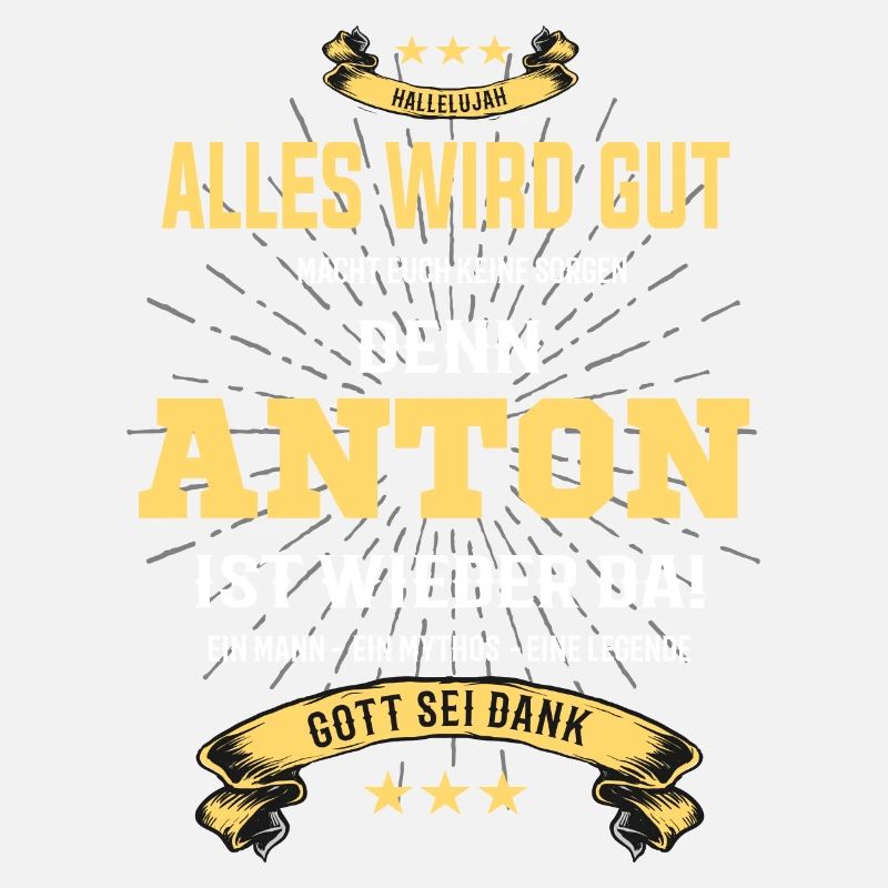 Alles wird gut denn Anton ist da- Shirt