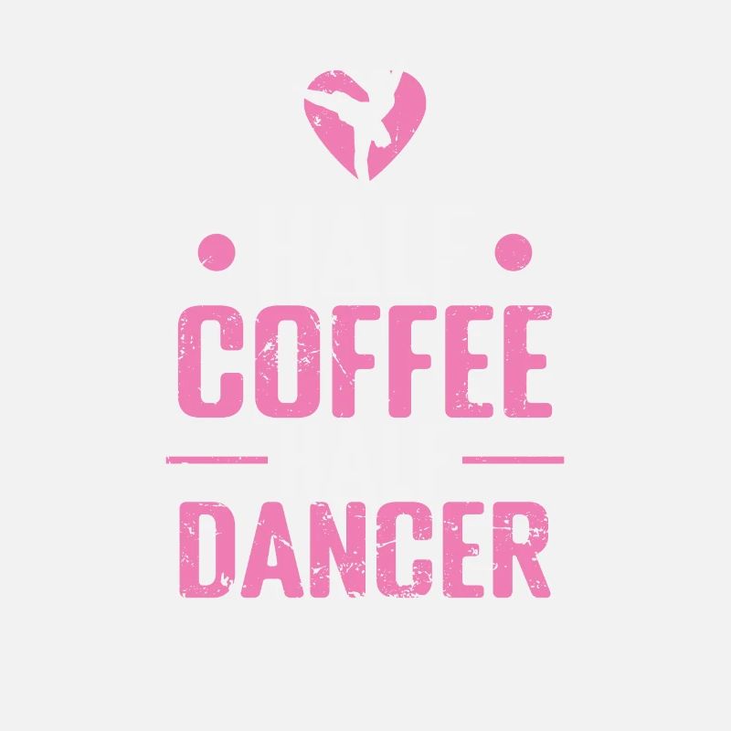 Half Coffee Half Dancer Ballet