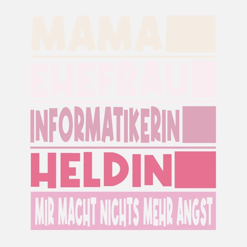 Informatikerin Mama Ehefrau Heldin