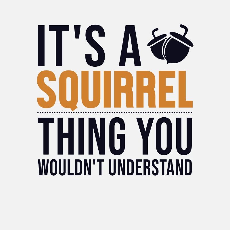It's a Squirrel Thing Écureuil roux Squirrel