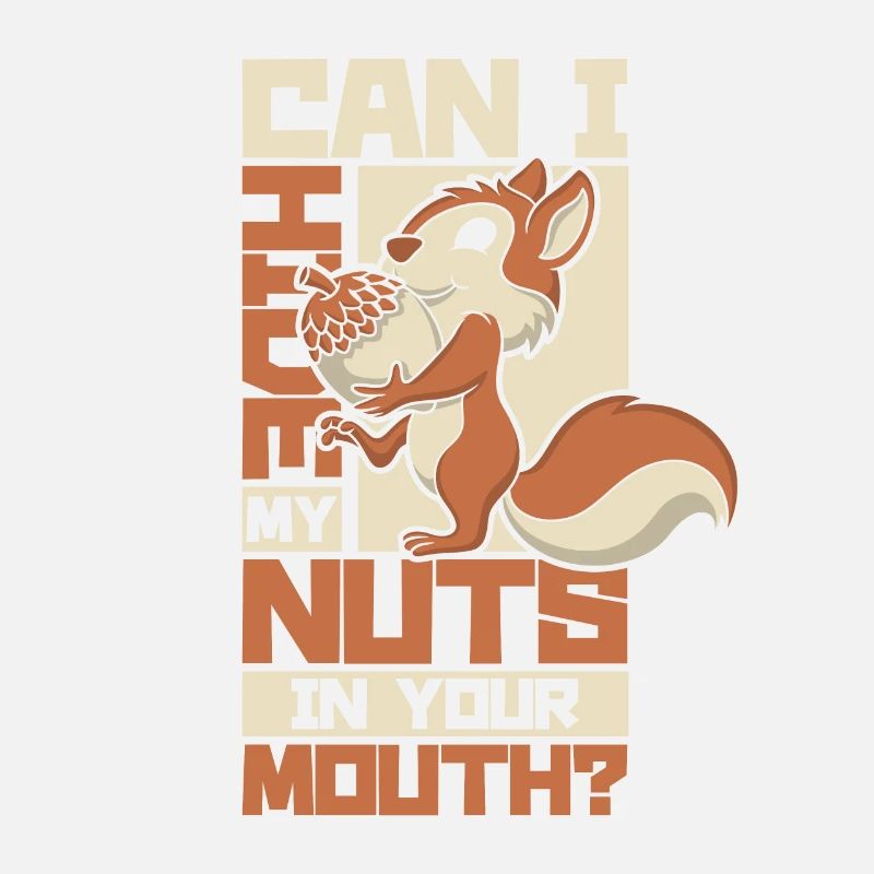 Hide My Nuts In Your Mouth Squirrel Eichhörnchen