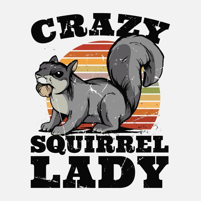 Crazy Squirrel Lady Squirrel Fox Squirrel