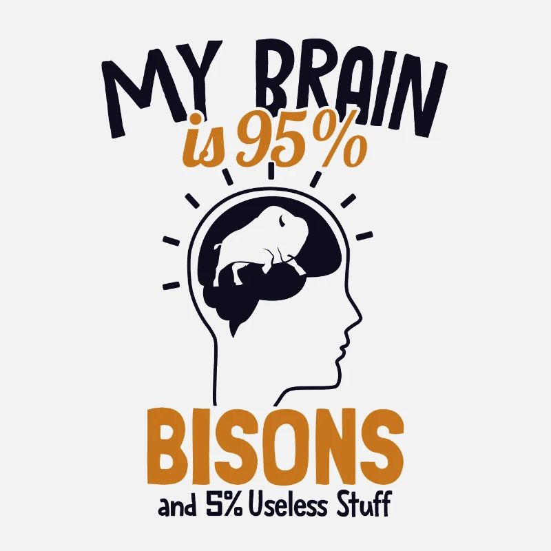 Mon cerveau est composé à 95 % de bisons Bisons de bison d’Amérique de Buffalo