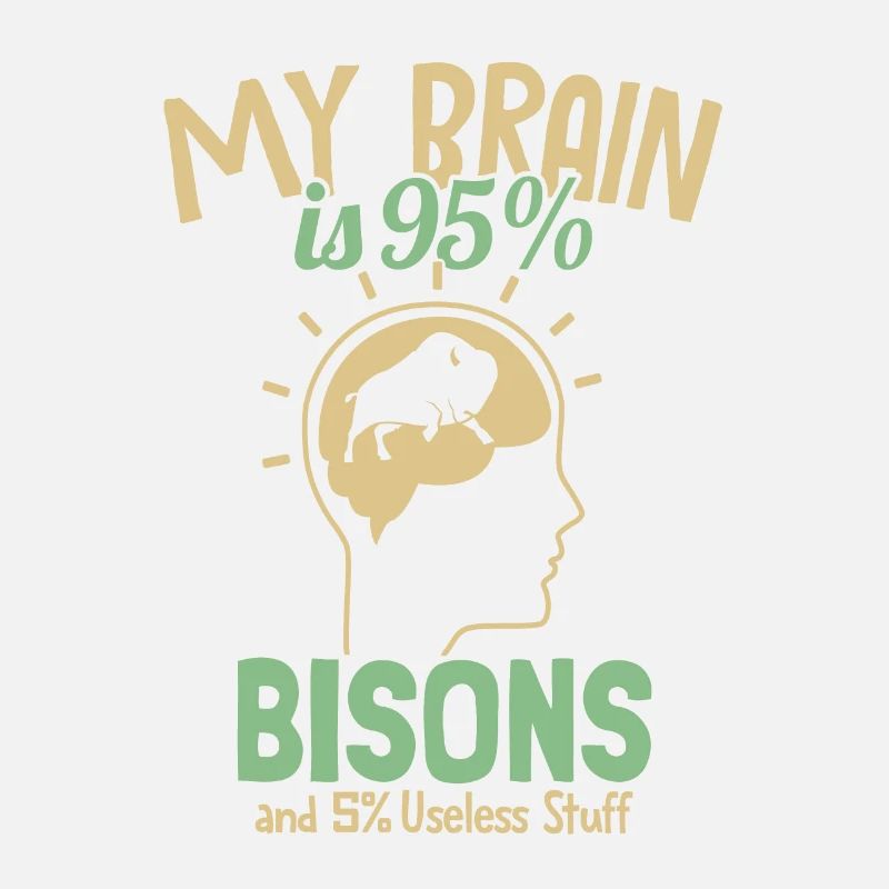 Mon cerveau est composé à 95 % de bisons Bisons de bison d’Amérique de Buffalo