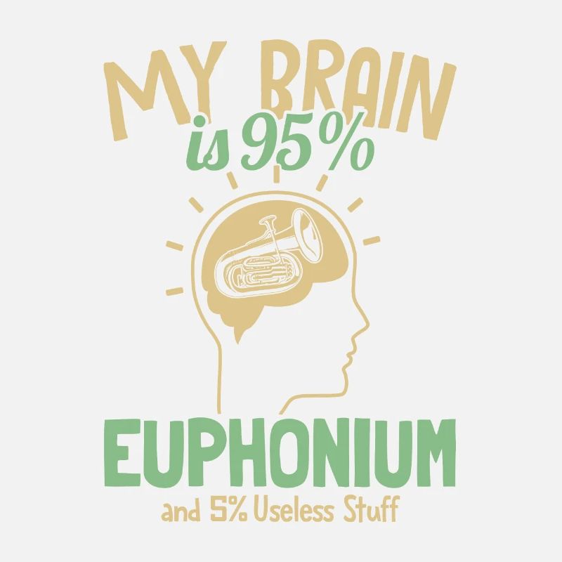 My Brain is 95% Euphonium Euphonist Euphoniumist