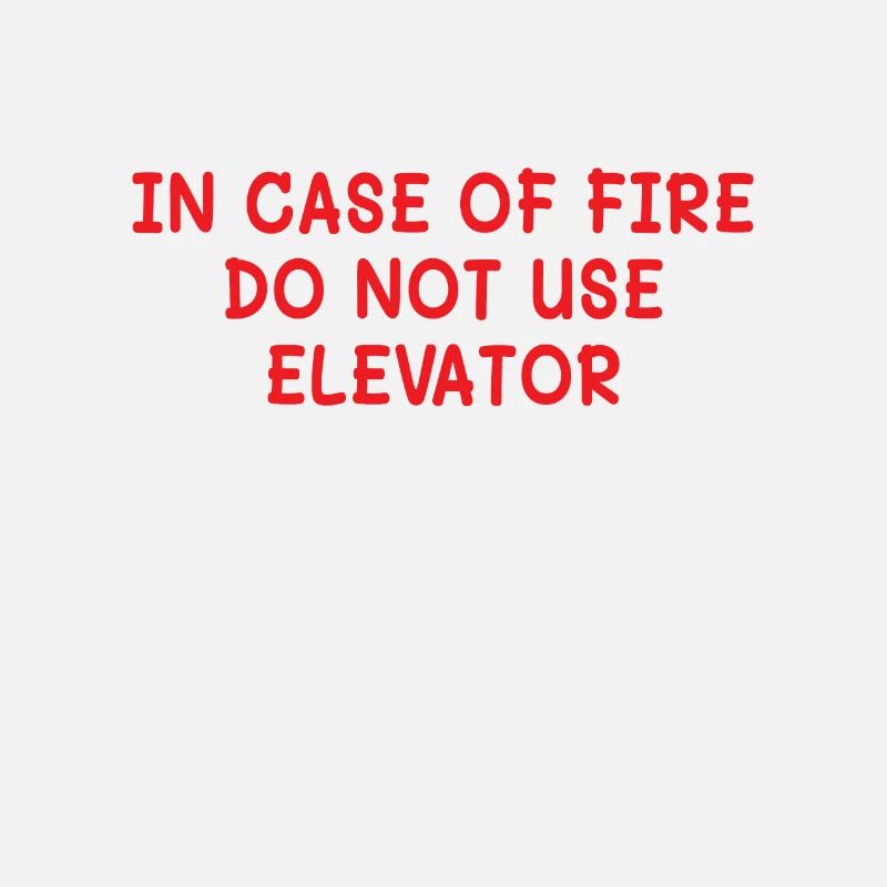 In Case Of Fire Elevator Elevator Elevator
