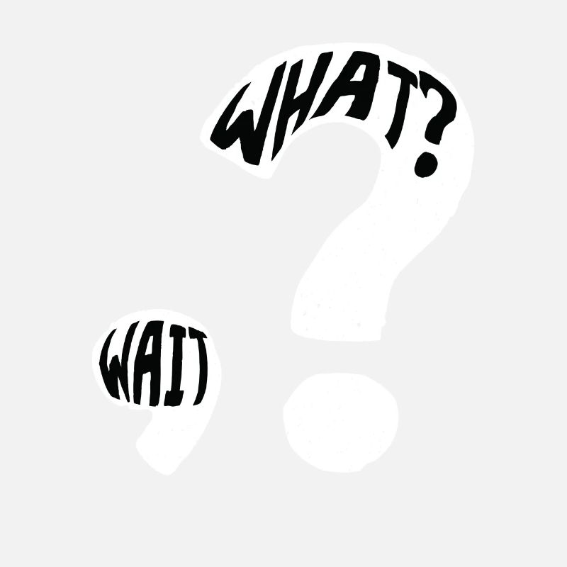 What? Wait Question Mark Punctuation