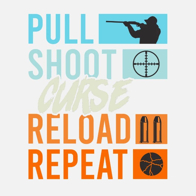 Pull Shoot Curse Reload Repeat Clay Pigeon Shooting