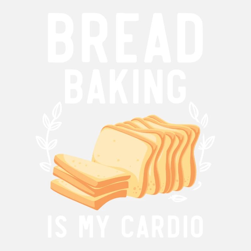 Bread Baking Is My Cardio Baker Bake Bakery Bread