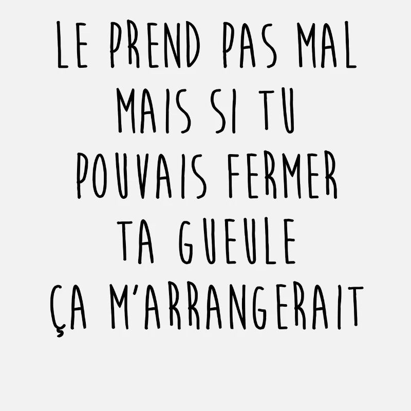 Le prend pas mal mais...