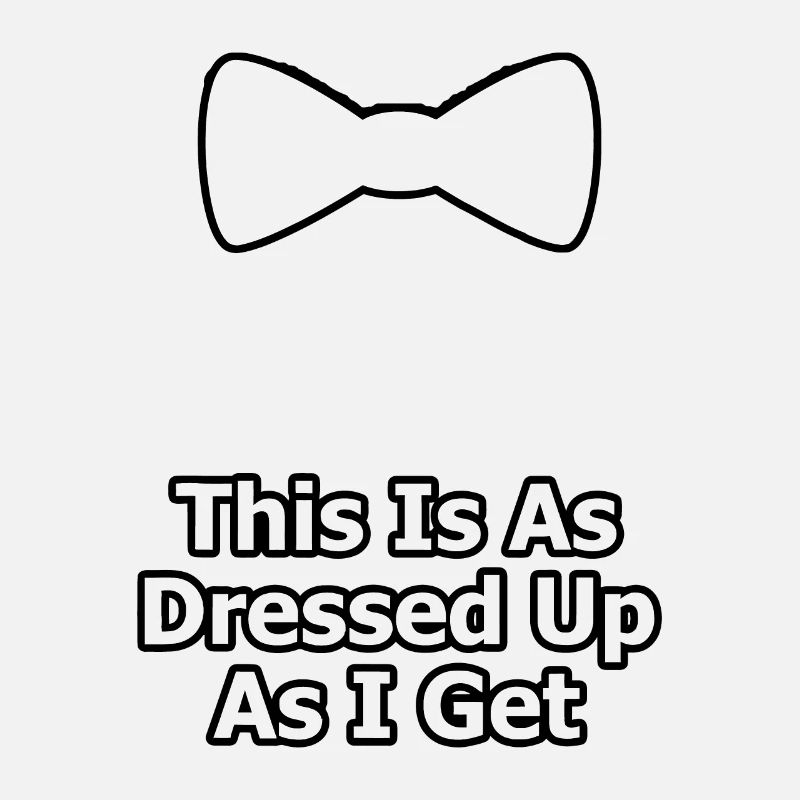 This Is As Dressed Up As I Get Gift White Bow Tie