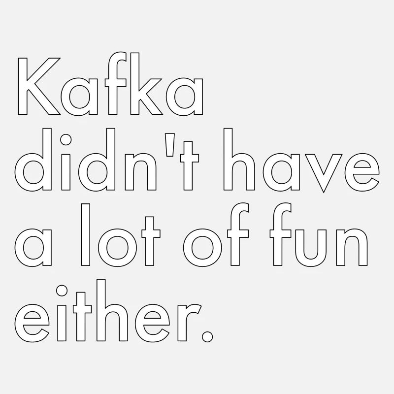 Kafka ne s’est pas beaucoup amusé non plus