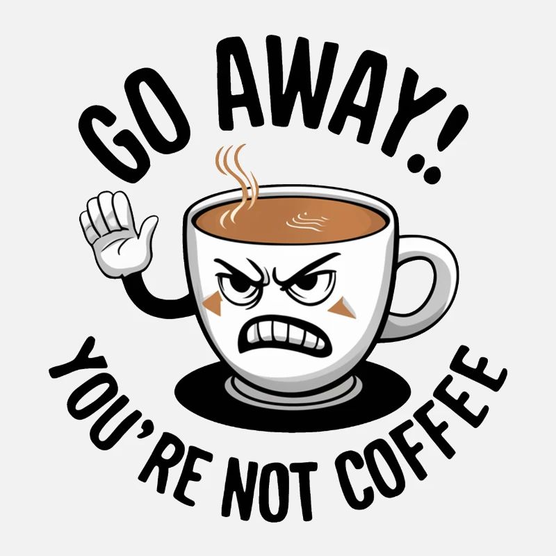 Partez! Vous n’êtes pas du café.