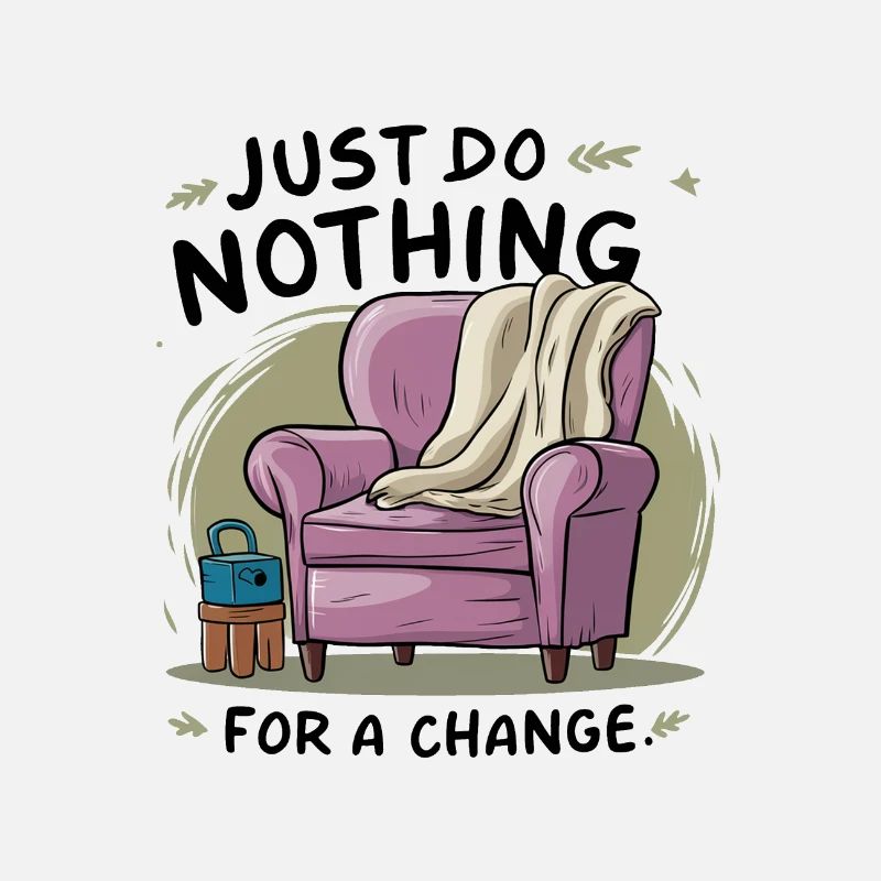 For a change, just do nothing.