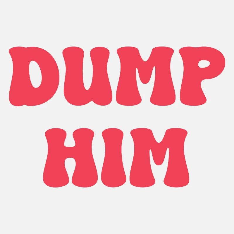 Dump Him