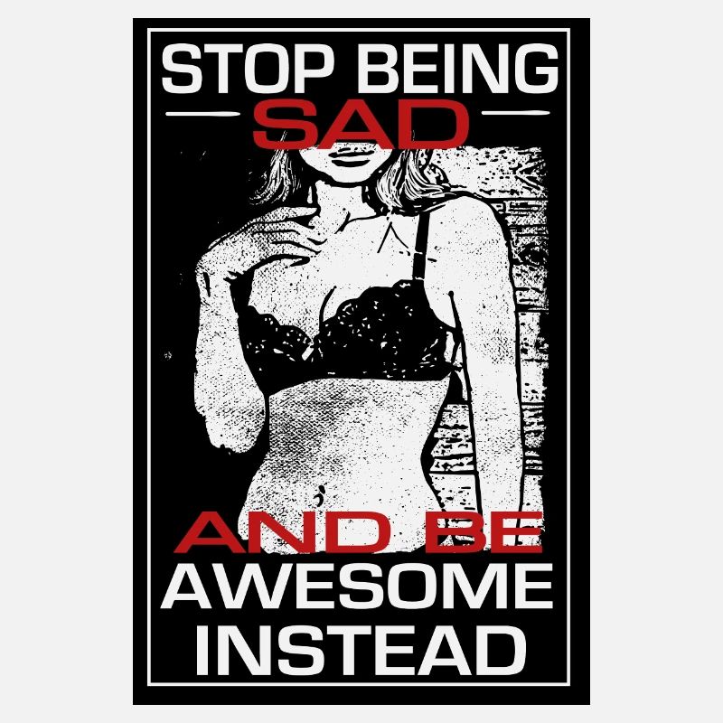 Stop being sad be awesome instead - barney himym