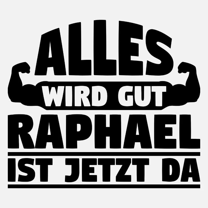 Alles wird gut Raphael ist jetzt da