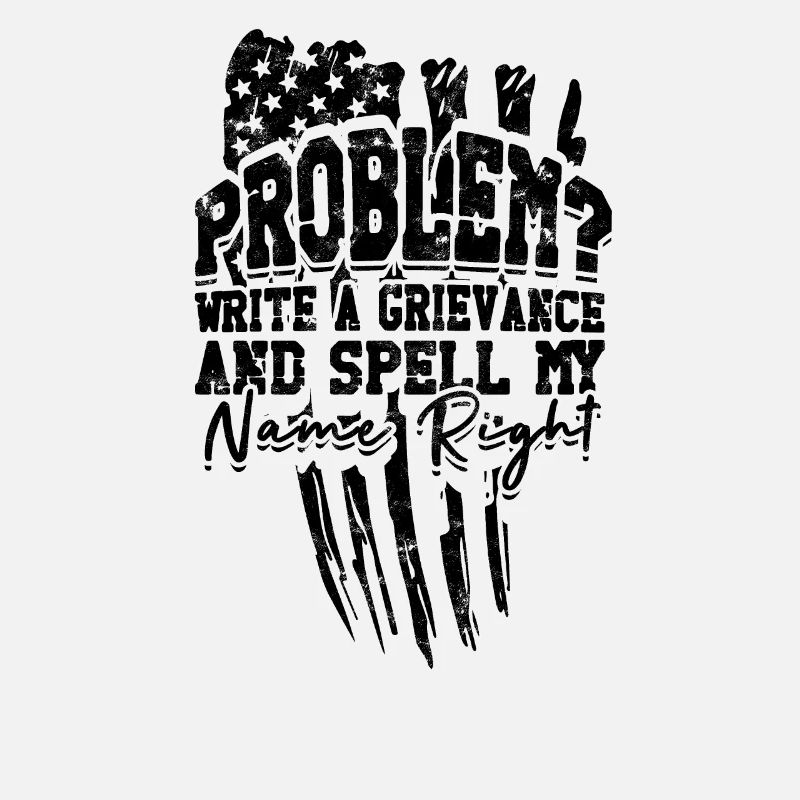 Problem Write a grievance and spell my name right