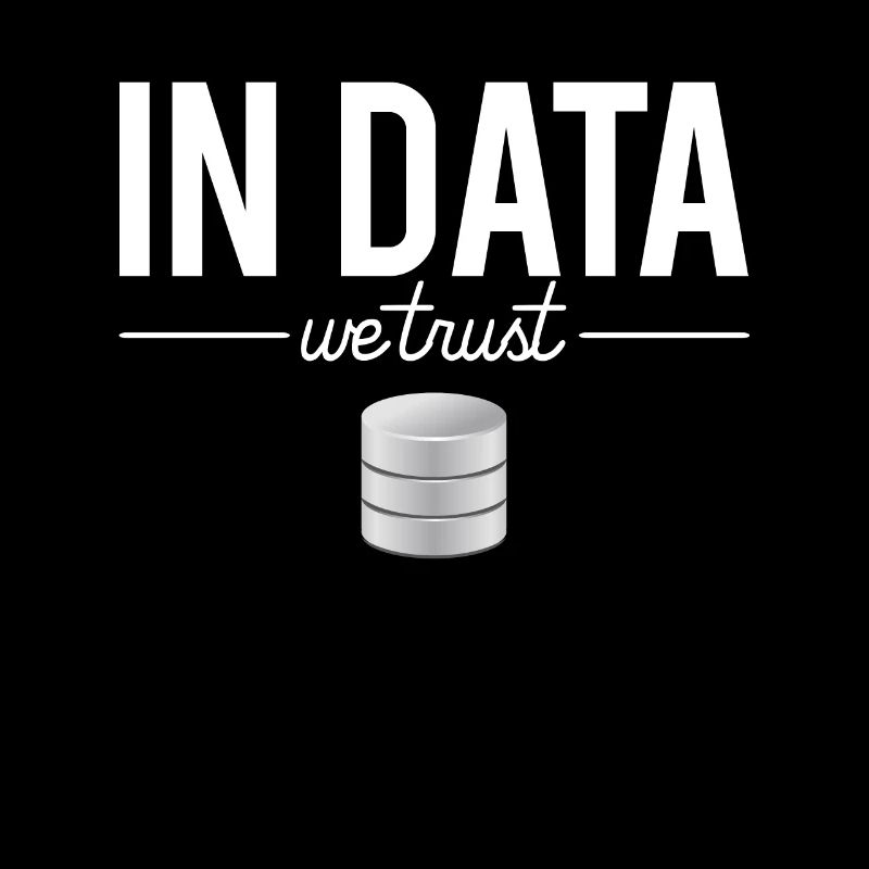 In Data We Trust Data Scientist Data Analyst