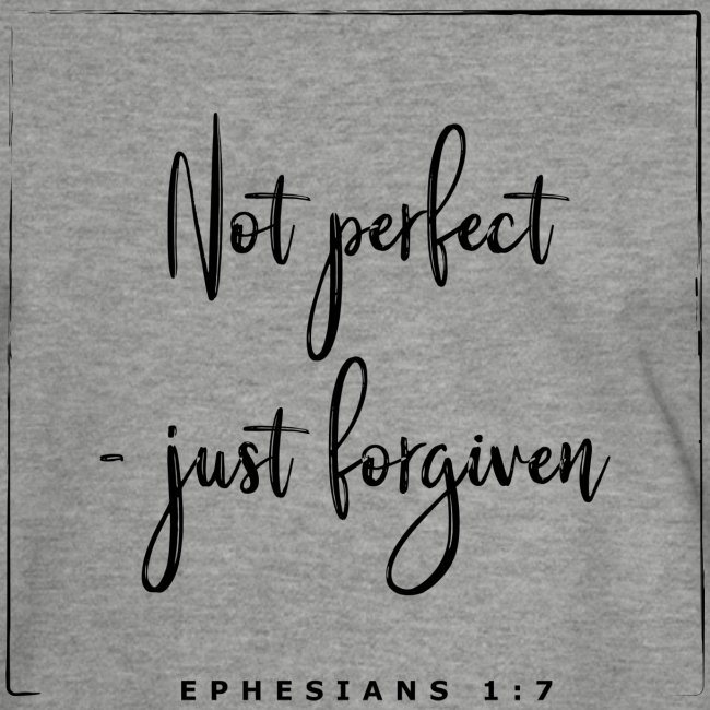 Not perfect - just forgiven - Eph. 1,7