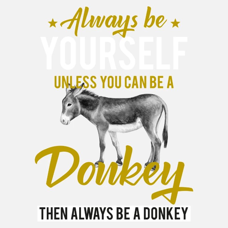 Always be a donkey