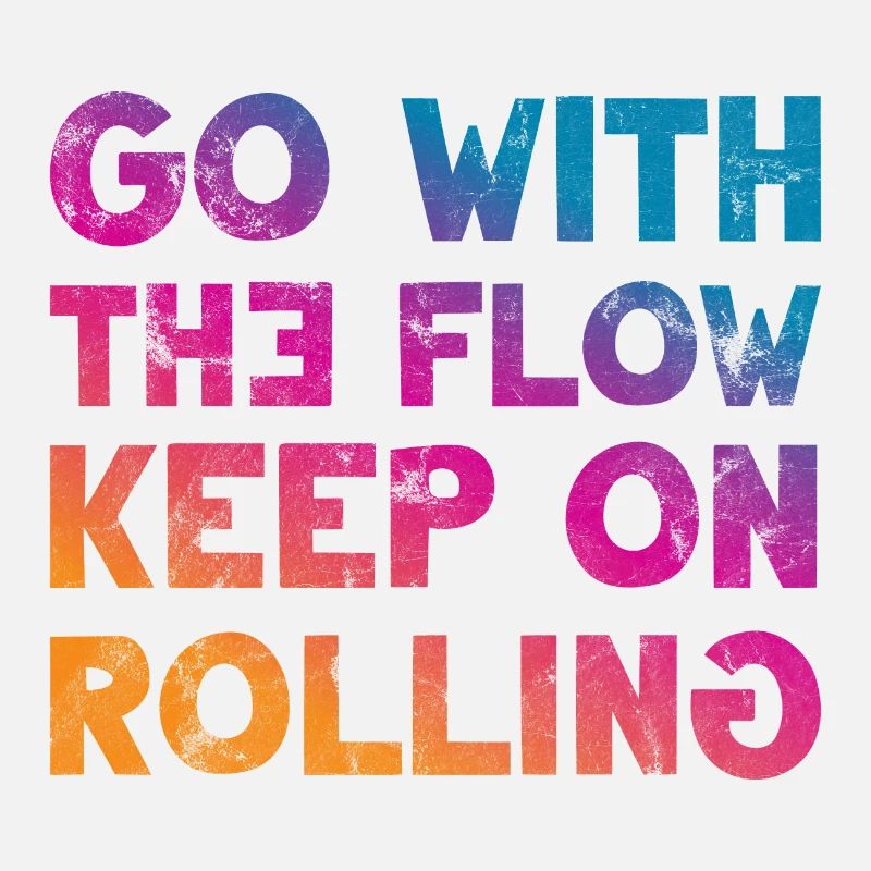 Go with the Flow keep on Rolling Cooler saying