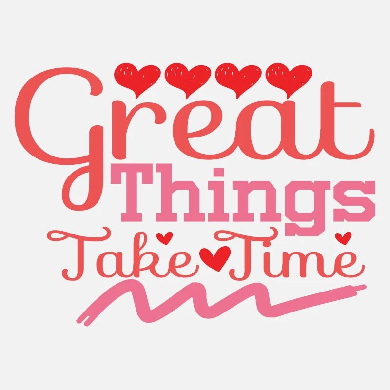 Great Things Take Time