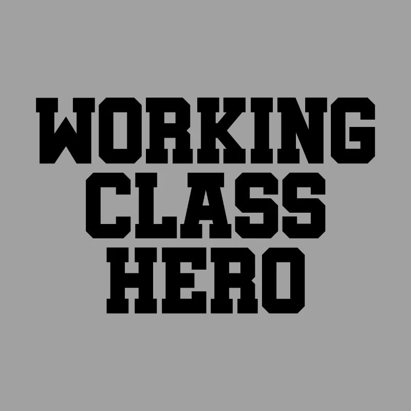 Working Class Hero - working class class struggle