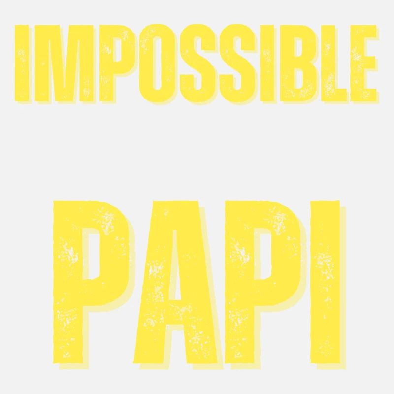 Cadeau Papi Rigolo impossible n'est pas papi