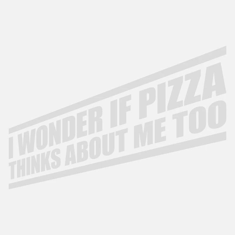 pizza thinks about me