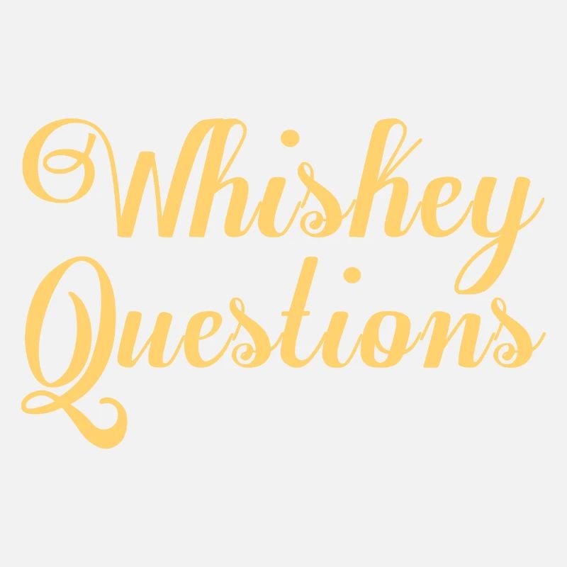 Whiskey Doesn't Ask Questions It Understands Bourb