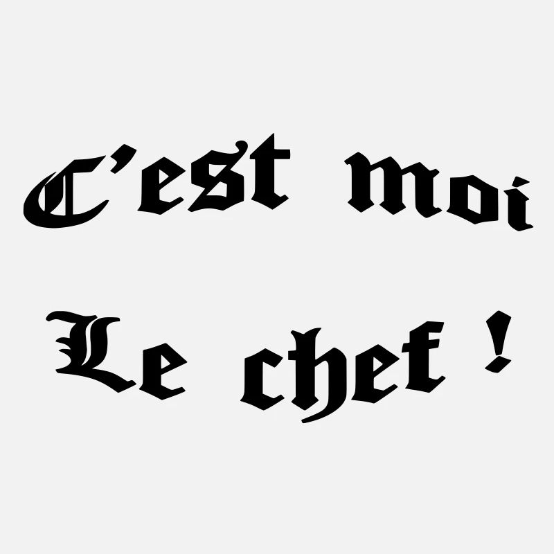 c'est moi le chef !
